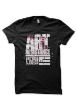 Art Is Resistance T-Shirt