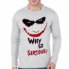 Why So Serious Grey Full Sleeve T-Shirt