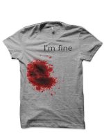 I'm Fine Bloody Wound T-Shirt