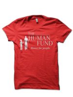 The Human Fund - Money For People. T-Shirt