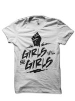 Girls Will Be Girls T-Shirt