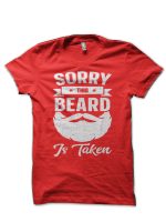 Sorry This Beard Is Taken T-Shirt