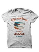 My Weekend Is All Booked T-Shirt