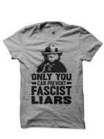 Only You Can Prevent Fascist Liars T-Shirt