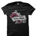 Still Here T-Shirt