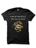 If You Can't Take The Heat Don't Tickle The Dragon T-Shirt