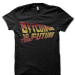 Bitcoin Is The Future T-Shirt