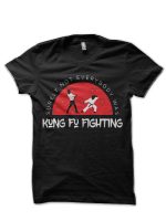 Surely Not Everybody Was Kung Fu Fighting T-Shirt