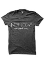 Arya Stark Not Today T-Shirt