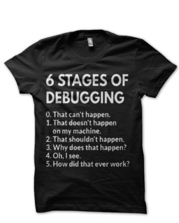 6 Stages Of  Debugging Black Half Sleeve T-Shirt