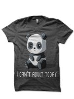 I Can't Adult Today Half Sleeve T-Shirt