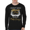 I Don't Need Black Full Sleeve T-Shirt