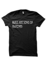 Bugs Are Sons Of Glitches Half Sleeve T-Shirt