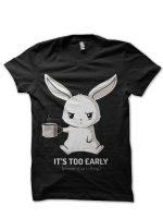 It's Too Early Please Stop Talking Half Sleeve T-Shirt