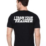 I Train Your Trainer T-Shirt