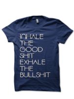 Inhale The Good Half Sleeve T-Shirt
