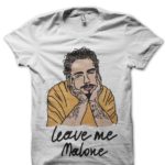 Leave Me Malone White Half Sleeve T-Shirt
