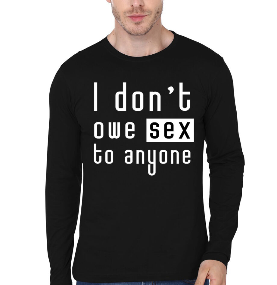 I Don't Owe Sex To Anyone Full Sleeve T-Shirt