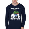 Trust Me I'm A Meme Doctor T-Shirt Manches Longues Full Sleeve T-Shirt