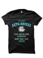 "I'm Not Anti-Social" Sarcastic Funny Quote Shirt Gift Black T-Shirt