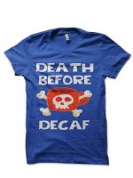 Death Before Decaf Royal Blue T-Shirt