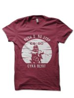 Rush B No Stop CSGO Cyka Blyat Maroon T-Shirt