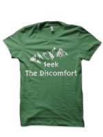 Seek The Discomfort Green T-Shirt