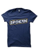 I have spoken Navy Blue T-Shirt