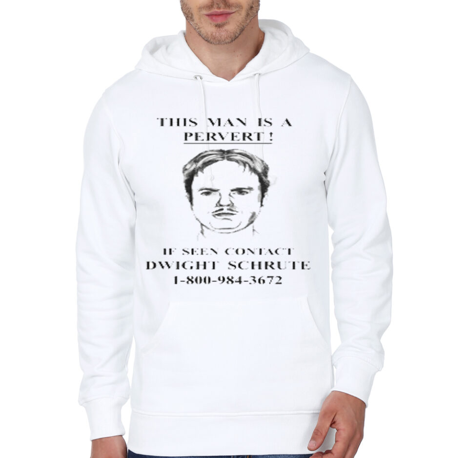 This Man Is A Pervert - Contact Dwight Schrute White Hoodie