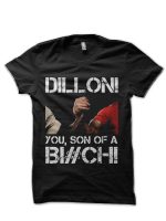 Dillon! you, son of a Bi#ch! T-Shirt