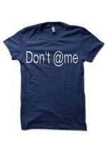 Don't @me Navy Blue T-Shirt
