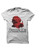 There is no "I" in Communism White T-Shirt