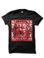 Nothing to lose but your chains Black T-Shirt