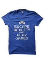Escape Reality And Play Video games T-Shirt