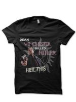 Dean killed Hitler T-Shirt