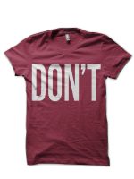 Don'T Maroon T-Shirt