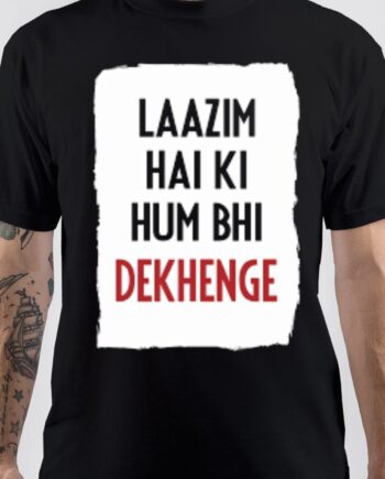 Laazim Hai Ki Hum Bhi Dekhenge T-Shirt