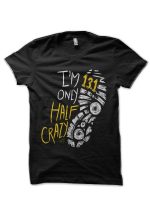 Half Marathon Runner Running 13.1 Only Half Crazy T-Shirt