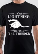 I Was Lightening Before Thunder T-Shirt