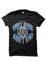 They Hate Us Cause They Ain't Us! T-Shirt