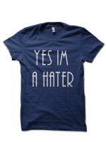 Yes Im A Hater T-Shirt