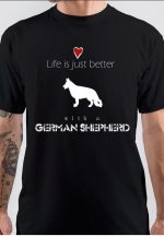 Life Is Better With A German Shepherd T-Shirt