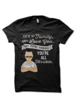 Bob Belcher You're My Family and I love you but you're terrible you're all terrible T-Shirt