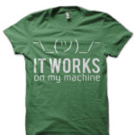 It works on my machine - Programmer / Developer / Programming T-Shirt