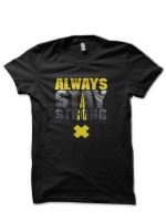 Always Stay Strong T-Shirt