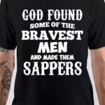 God Found Bravest Men And Made Them Sappers T-Shirt
