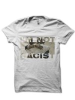 I'm Not Racist T-Shirt