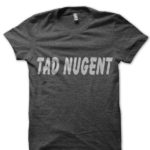Tad Nugent T-Shirt