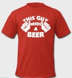 This Guy Needs A Beer Half Sleeve Red T-Shirt