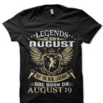 Legends Are Born In August 19 T-Shirt